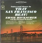 Ernie Heckscher and his Fairmont Orchestra - Listen And Dance To That San Francisco Beat