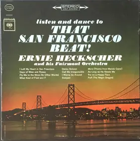 Ernie Heckscher and his Fairmont Orchestra - Listen And Dance To That San Francisco Beat