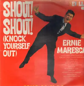 Ernie Maresca - Shout! Shout! (Knock yourself out)