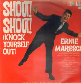 Ernie Maresca - Shout! Shout! (Knock yourself out)