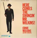 LP - Ernie Wilkins - Here Comes The Swingin' Mr. Wilkins