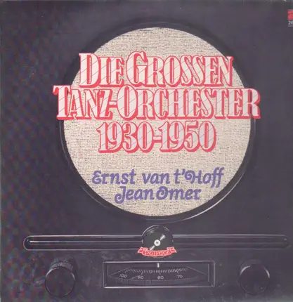 Ernst Van T'Hoff / Jean Omer - Die Grossen Tanzorchester 1930-1950