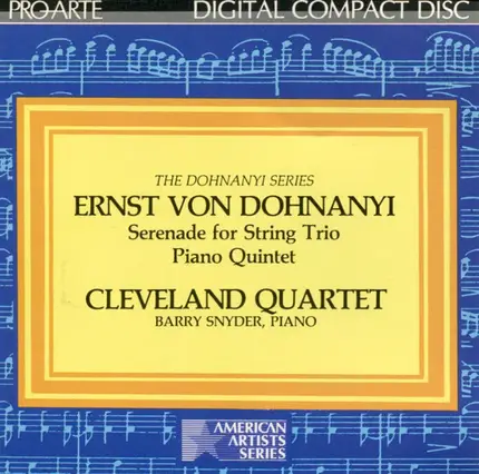 Ernst von Dohnányi , The Cleveland Quartet , Barry Snyder - Serenade For String Trio / Piano Quintet