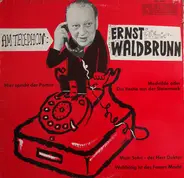 Ernst Waldbrunn - Am Telephon: Ernst Waldbrunn