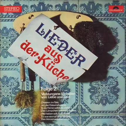 Ernst Berger, Johanna Degkwitz, Karin von Fisenne a.o. - Lieder Aus Der Küche - Folge 2 (Verklungene Melodien Von Liebe Und Leid)