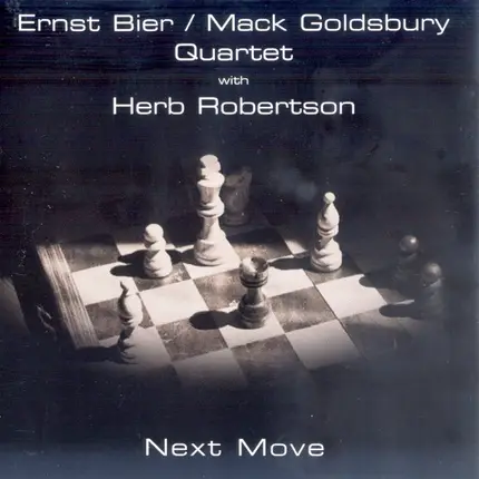 Ernst Bier / Mack Goldsbury Quartet With Herb Robertson - Next Move