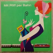 Ernst Brandner - Mit Pfiff Per Bahn / Fahr Lieber Mit Der Bundesbahn