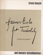 Ernst Busch - Kurt Tucholsky , Hanns Eisler - Ist Das Von Gestern?