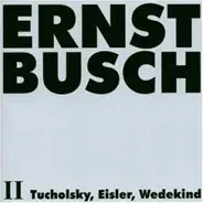 Ernst Busch - Tucholsky, Eisler & Wedekind