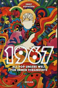 Ernst Hofacker - 1967: Als Pop unsere Welt für immer veränderte