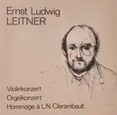 LP - Ernst Ludwig Leitner - Violinkonzert Orgelkonzert Hommage à L.N. Clerambault