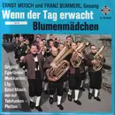 7inch Vinyl Single - Ernst Mosch , Franz Bummerl , Ernst Mosch Und Seine Original Egerländer Musikanten - Wenn Der Tag Erwacht / Blumenmädchen