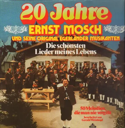 Ernst Mosch und seine Original Egerländer Musikanten - 20 Jahre - Die schönsten Lieder meines Lebens
