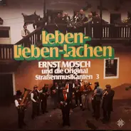 Ernst Mosch Und Die Original Straßenmusikanten - Leben Lieben Lachen