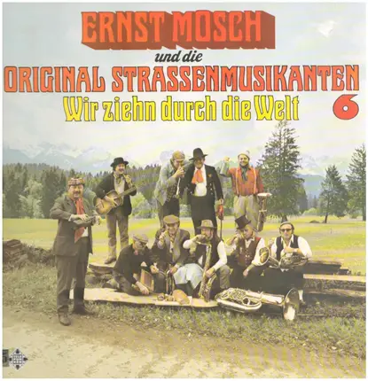 Ernst Mosch Und Die Original Straßenmusikanten - Wir Ziehn Durch Die Welt