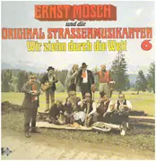 LP - Ernst Mosch Und Die Original Straßenmusikanten - Wir Ziehn Durch Die Welt