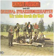 Ernst Mosch Und Die Original Straßenmusikanten - Wir Ziehn Durch Die Welt