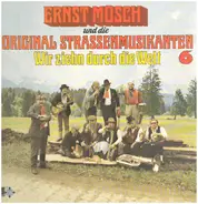 Ernst Mosch Und Die Original Straßenmusikanten - Wir Ziehn Durch Die Welt