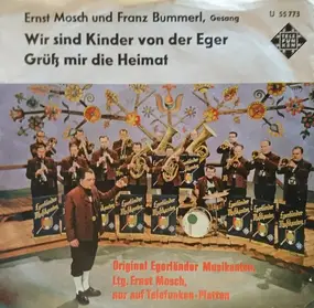 Ernst Mosch - Wir Sind Kinder Von Der Eger / Grüß Mir Die Heimat