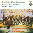 7inch Vinyl Single - Ernst Mosch Und Franz Bummerl , Ernst Mosch Und Seine Original Egerländer Musikanten - Nur Ein Halbes Stündchen / Wáclav-Polka
