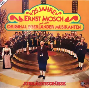 Ernst Mosch - 25 Jahre - Ernst Mosch Und Seine Original Egerländer Musikanten - Jubiläumsgrüsse