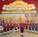 LP-Box - Ernst Mosch Und Seine Original Egerländer Musikanten - 25 Jahre Ernst Mosch Und Seine Egerländer Musikanten - Das Grosse Jubiläumskonzert - Gatefold