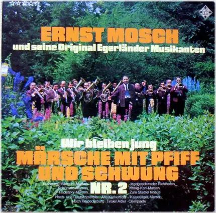 Ernst Mosch Und Seine Original Egerländer Musikanten - Wir Bleiben Jung • Märsche Mit Pfiff Und Schwung Nr. 2