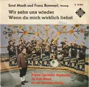 7inch Vinyl Single - Ernst Mosch Und Seine Original Egerländer Musikanten - Wir Sehn Uns Wieder / Wenn Du Mich Wirklich Liebst