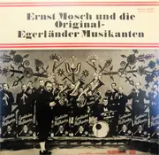 LP - Ernst Mosch Und Seine Original Egerländer Musikanten - Ernst Mosch Und Die Original Egerländer Musikanten