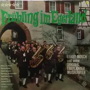Ernst Mosch Und Seine Original Egerländer Musikanten - Frühling Im Egerland