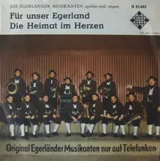 7inch Vinyl Single - Ernst Mosch Und Seine Original Egerländer Musikanten - Für Unser Egerland / Die Heimat Der Herzen