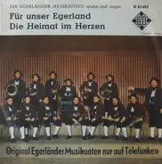 Ernst Mosch Und Seine Original Egerländer Musikanten - Für Unser Egerland / Die Heimat Der Herzen