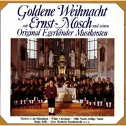 Ernst Mosch Und Seine Original Egerländer Musikanten - Goldene Weihnacht Mit Ernst Mosch Und Seinen Original Egerländer Musikanten