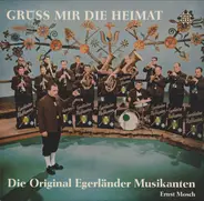 Ernst Mosch Und Seine Original Egerländer Musikanten - Grüss Mir Die Heimat