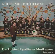 LP - Ernst Mosch Und Seine Original Egerländer Musikanten - Grüss Mir Die Heimat
