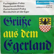 Ernst Mosch Und Seine Original Egerländer Musikanten - Grüße Aus Dem Egerland