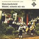7inch Vinyl Single - Ernst Mosch Und Seine Original Egerländer Musikanten - Hetscherbrückl / Mädel, Schenk Mir Ein
