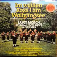 Ernst Mosch Und Seine Original Egerländer Musikanten - Im Weissen Röss'l Am Wolfgangsee