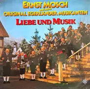 Ernst Mosch Und Seine Original Egerländer Musikanten - Liebe Und Musik