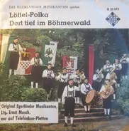 Ernst Mosch Und Seine Original Egerländer Musikanten - Löffel-Polka / Dort Tief Im Böhmerwald