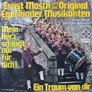 Ernst Mosch Und Seine Original Egerländer Musikanten - Mein Herz Schlägt Nur Für Dich! / Ein Traum Von Dir