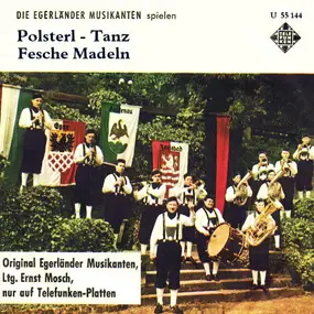Original Egerländer Musikanten - Polsterl-Tanz / Fesche Madeln