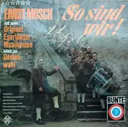 LP - Ernst Mosch Und Seine Original Egerländer Musikanten - So Sind Wir!