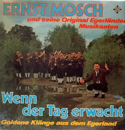 Ernst Mosch und seine Original Egerländer Musikanten - Wenn der Tag erwacht