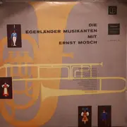LP - Ernst Mosch Und Seine Original Egerländer Musikanten - Die Egerländer Musikanten Mit Ernst Mosch