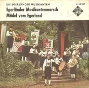 die Egerländer Musikanten - Egerländer Musikantenmarsch / Mädel Vom Egerland