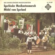 Ernst Mosch Und Seine Original Egerländer Musikanten - Egerländer Musikantenmarsch / Mädel Vom Egerland