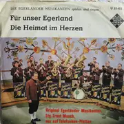 7inch Vinyl Single - Ernst Mosch Und Seine Original Egerländer Musikanten - Für Unser Egerland / Die Heimat Der Herzen