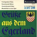 7inch Vinyl Single - Ernst Mosch Und Seine Original Egerländer Musikanten - Grüße Aus Dem Egerland
