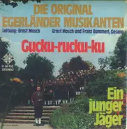 Ernst Mosch Und Seine Original Egerländer Musikanten - Gucku-rucku-ku
